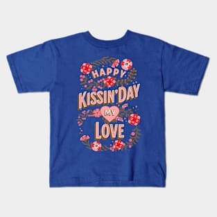 Happy Kissing Day My Love - Valentine's Day Kids T-Shirt